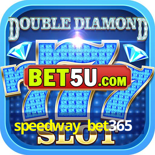 speedway bet365